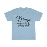 Magic Happens Every Day Unisex Heavy Cotton Tee