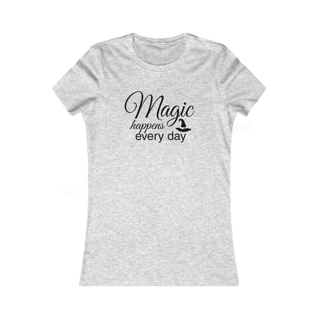Magic Happens Every Day Women's Favorite Tee
