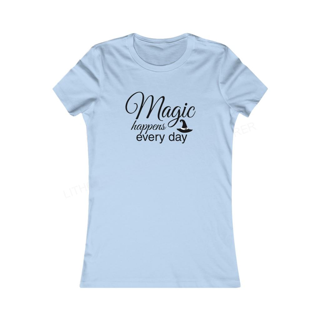 Magic Happens Every Day Women's Favorite Tee
