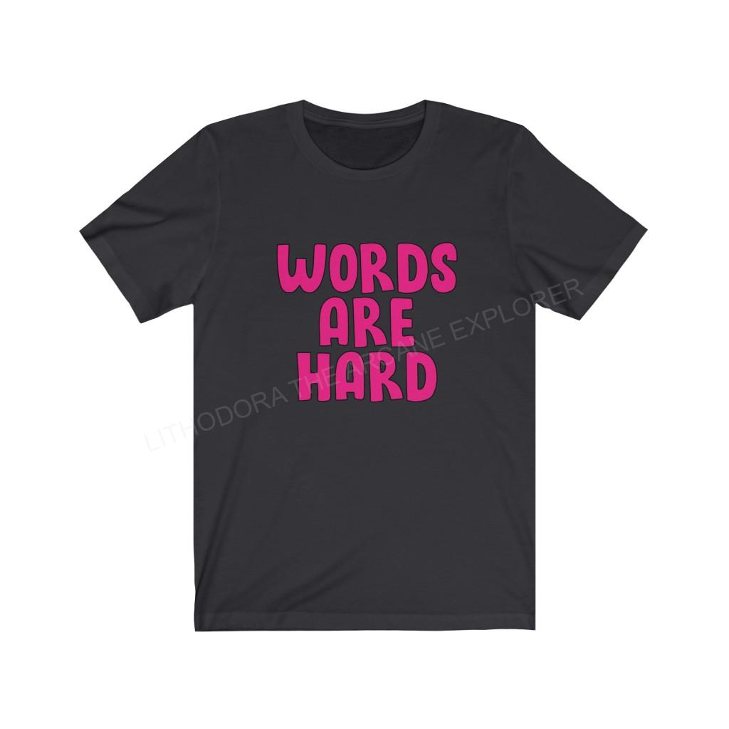 Words Are Hard Unisex Jersey Short Sleeve Tee