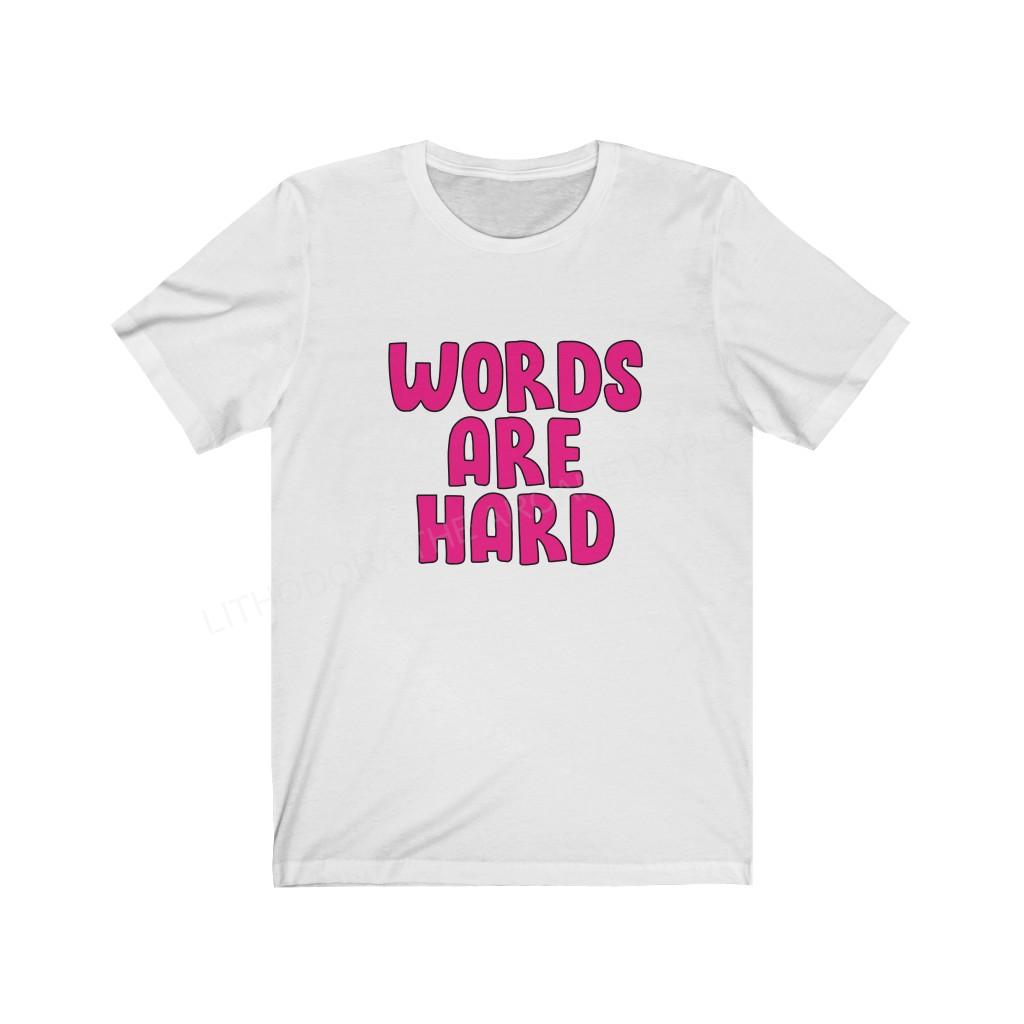 Words Are Hard Unisex Jersey Short Sleeve Tee