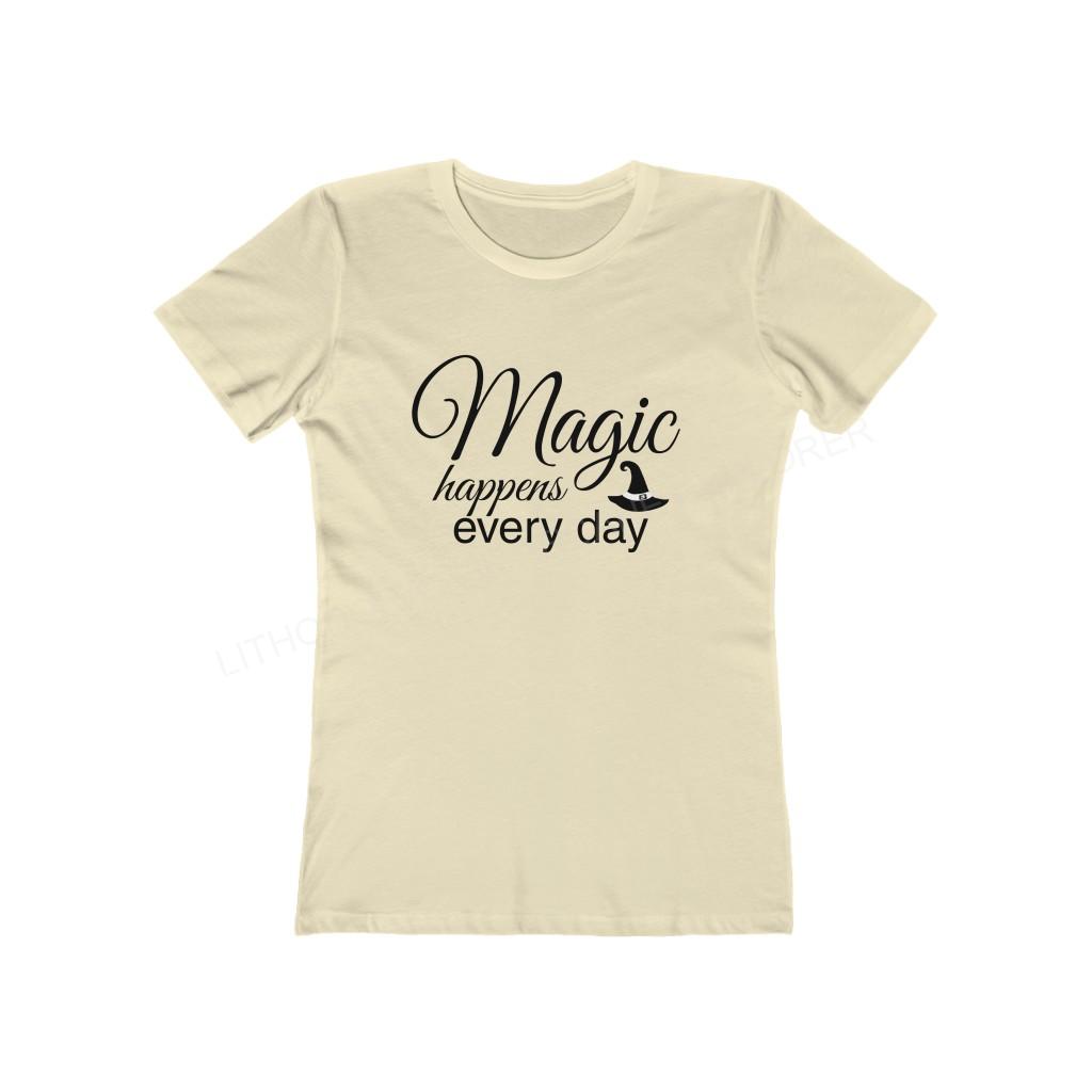 Magic Happens Every Day Women's The Boyfriend Tee