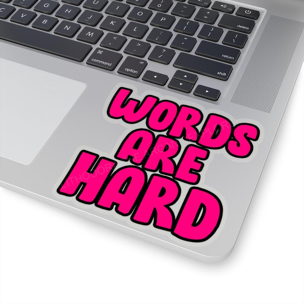 Words Are Hard Kiss-Cut Stickers