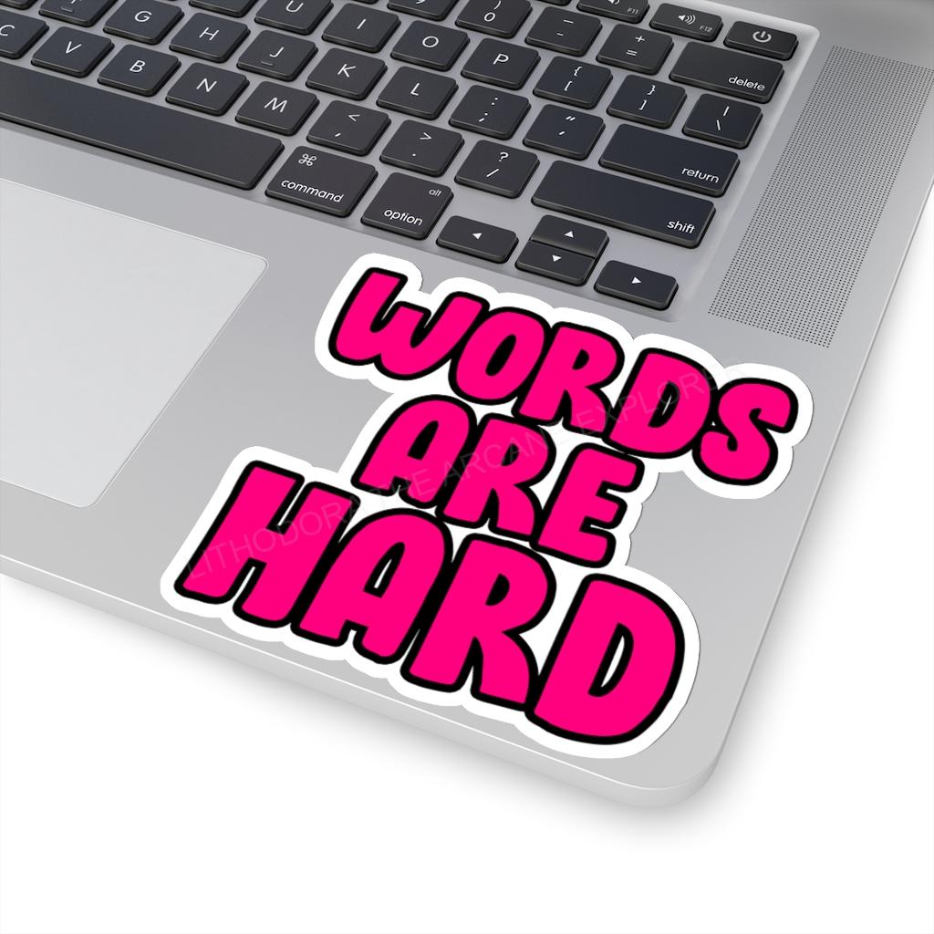 Words Are Hard Kiss-Cut Stickers
