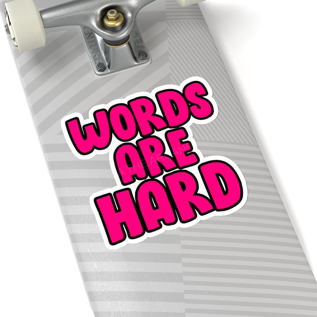 Words Are Hard Kiss-Cut Stickers