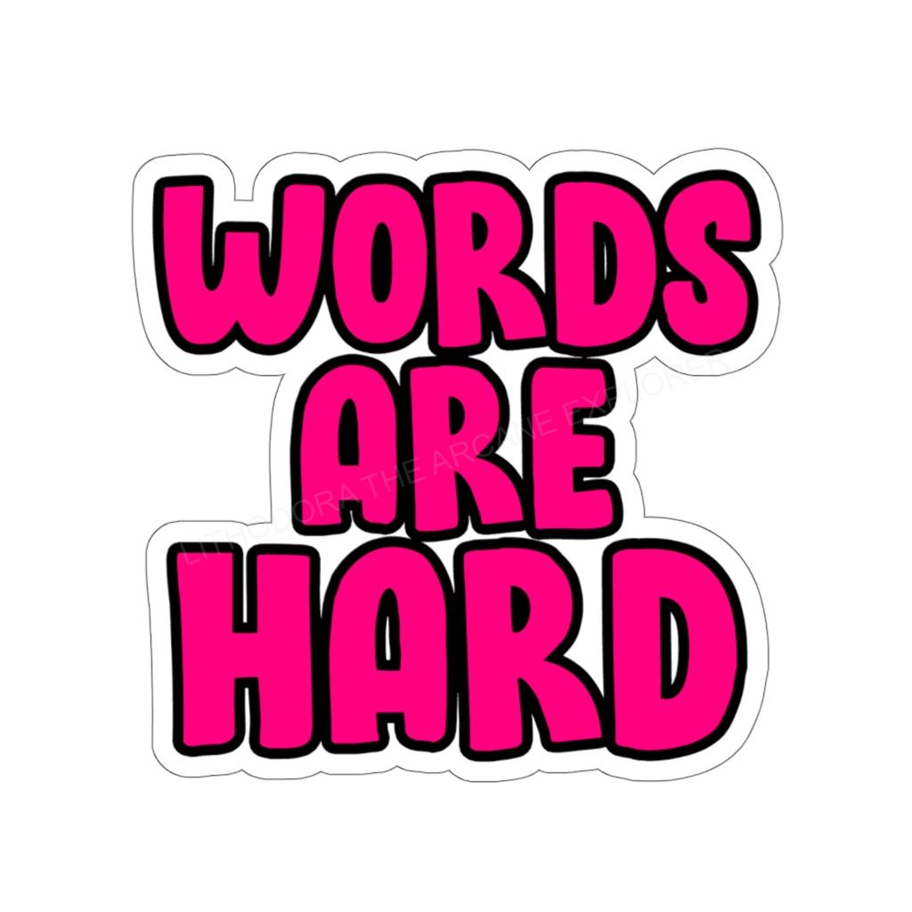 Words Are Hard Kiss-Cut Indoor/Outdoor Stickers