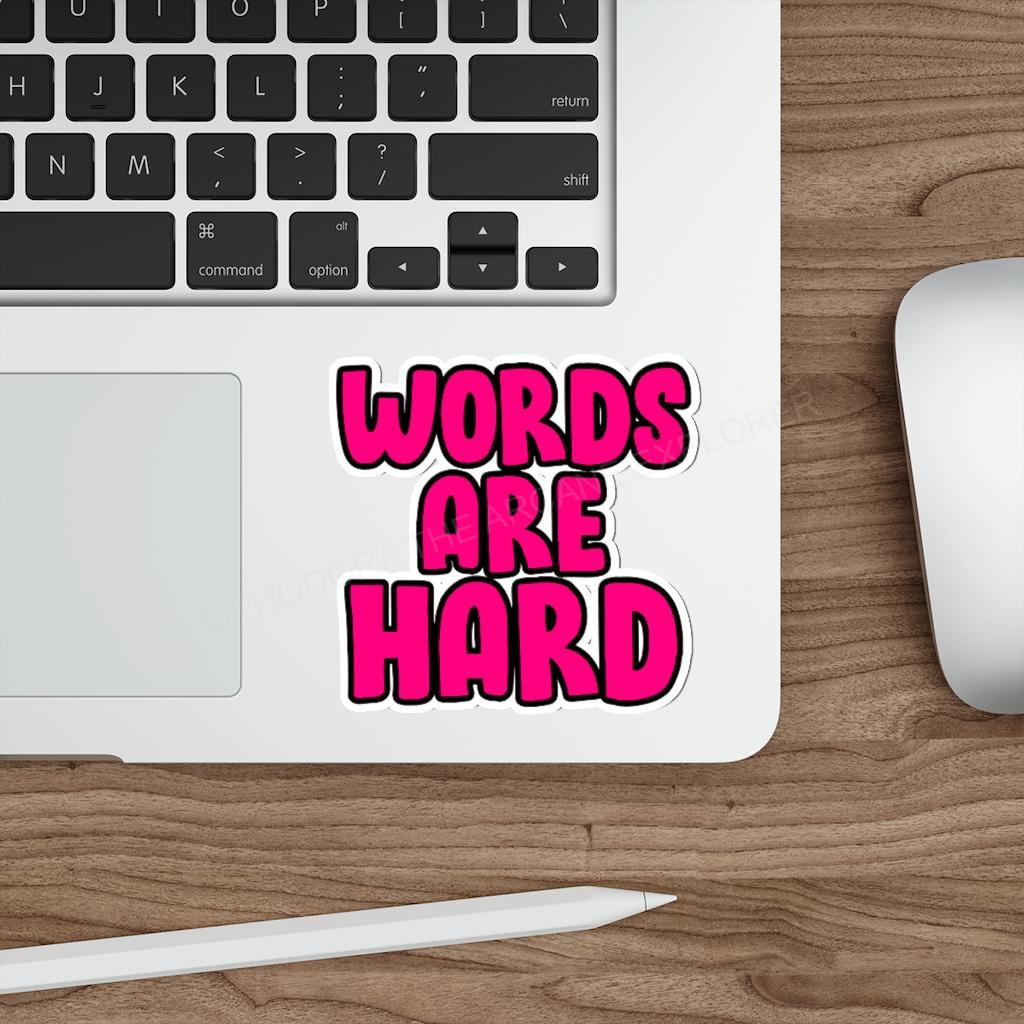 Words Are Hard Kiss-Cut Indoor/Outdoor Stickers
