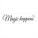 Magic Happens Bumper Sticker
